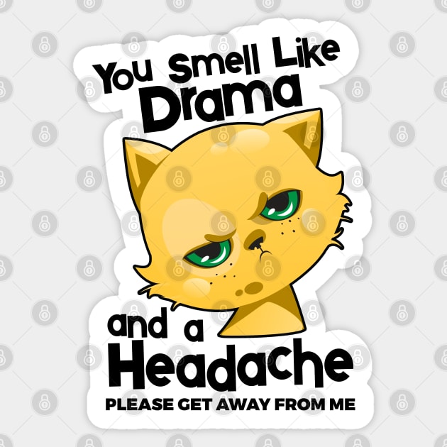 You Smell Like Drama And A Headache Please Get Away From Mee Sticker by YouthfulGeezer